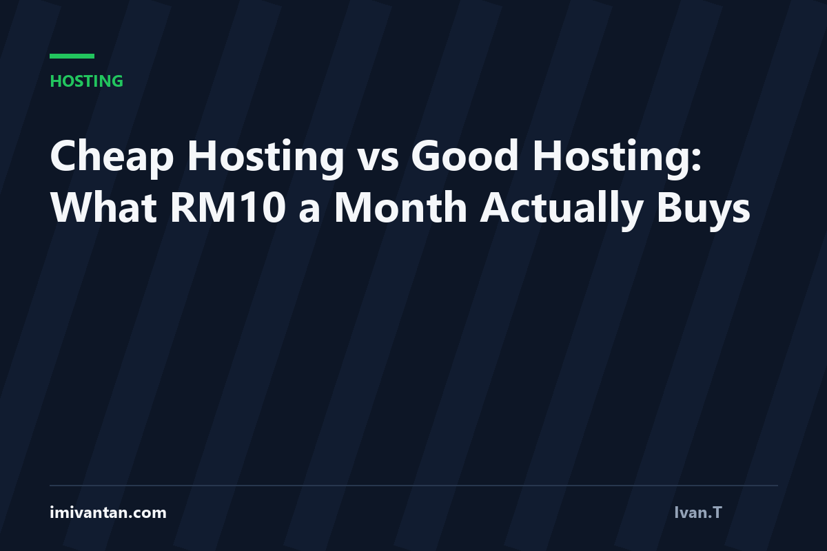 Cheap Hosting vs Good Hosting: What RM10 a Month Actually Buys