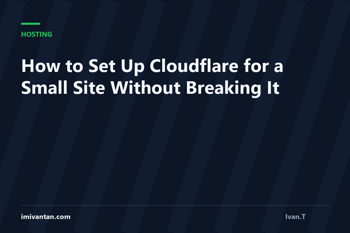 How to Set Up Cloudflare for a Small Site Without Breaking It
