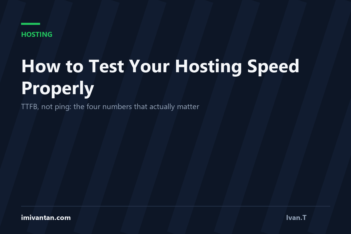 How to Test Your Hosting Speed Properly (Not With a Single Ping)