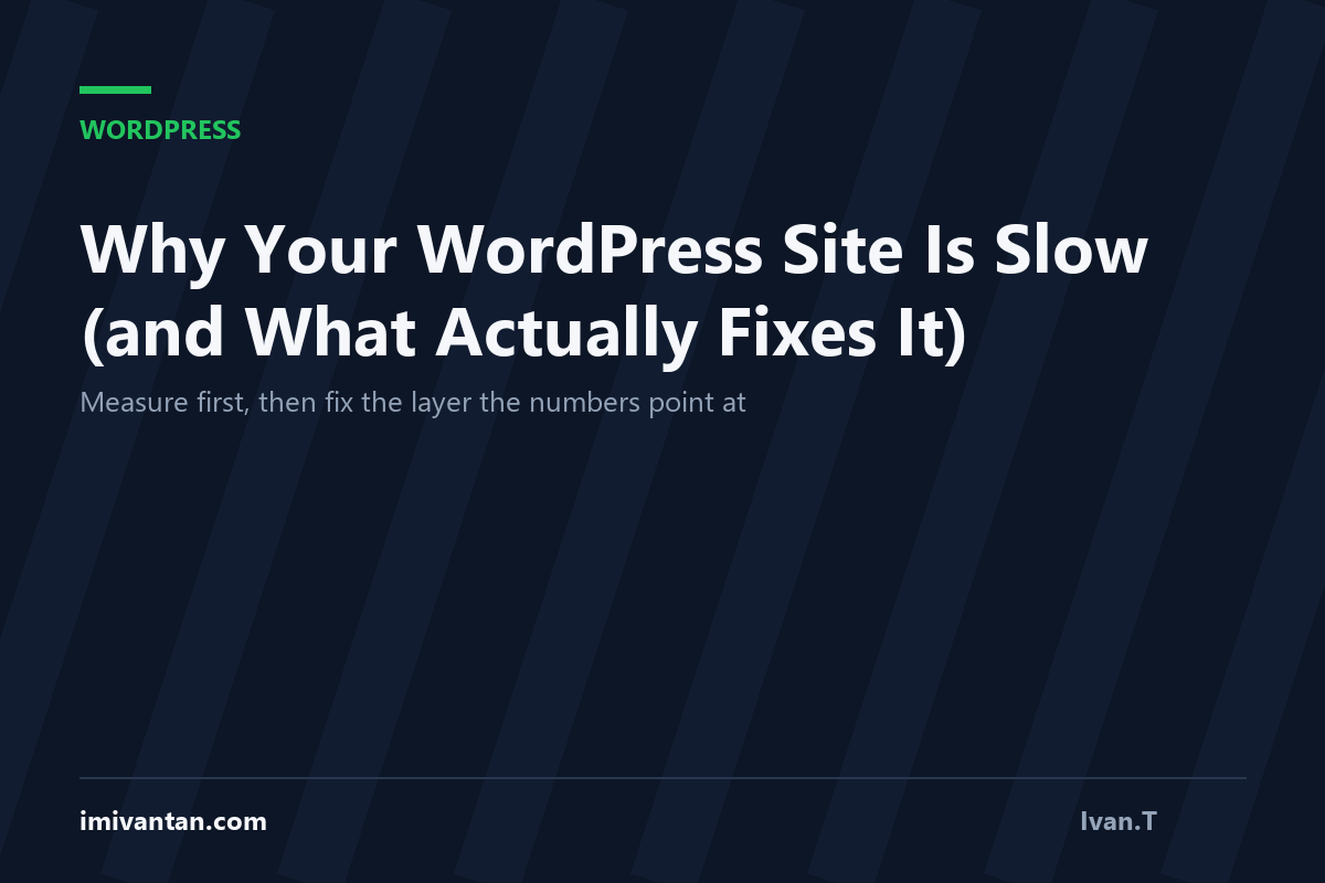 Why Your WordPress Site Is Slow (and What Actually Fixes It)