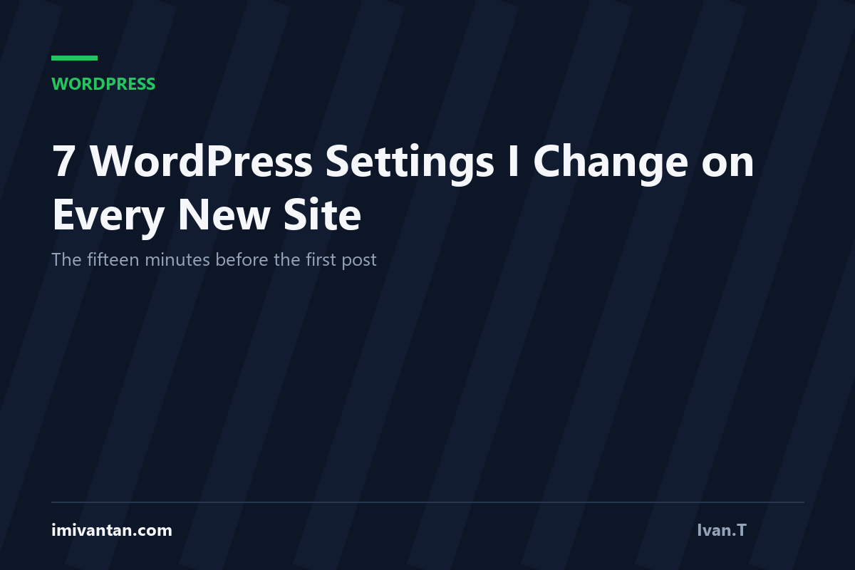 7 WordPress Settings I Change on Every New Site